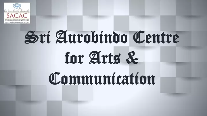 sri aurobindo centre for arts communication