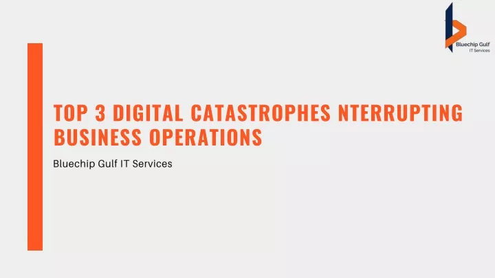 top 3 digital catastrophes nterrupting business