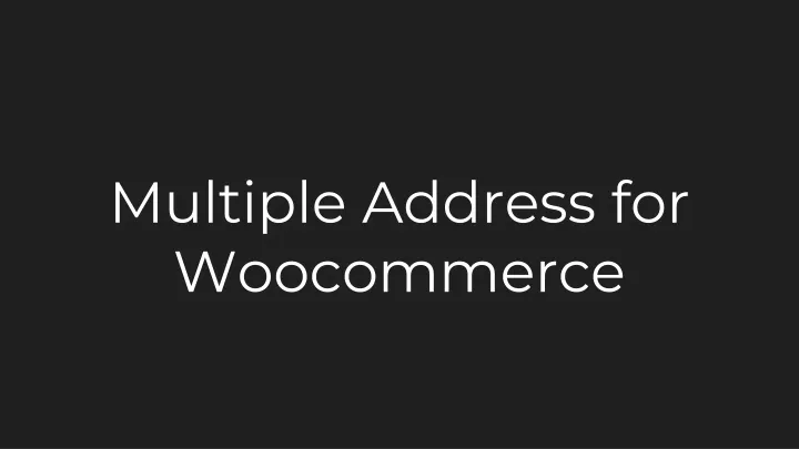 multiple address for woocommerce