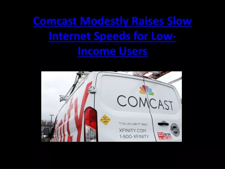 comcast modestly raises slow internet speeds