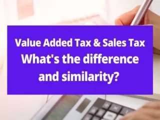 Differences And Similarities Between Value Added Tax And Sales Tax