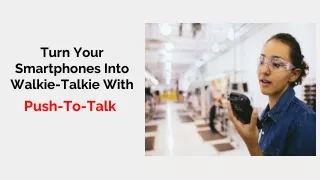 Push to Talk Soluiton - Turn Your Smartphones Into Walkie-Talkie