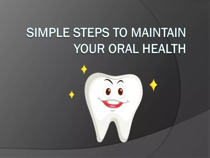 simple steps to maintain your oral health