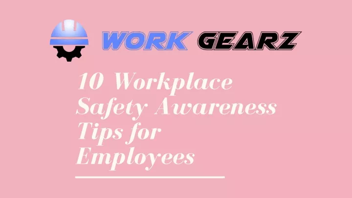 10 workplace safety awareness tips for employees