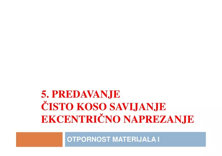 5 predavanje isto koso savijanje ekcentri