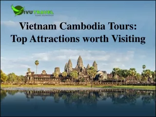 vietnam cambodia tours top attractions worth