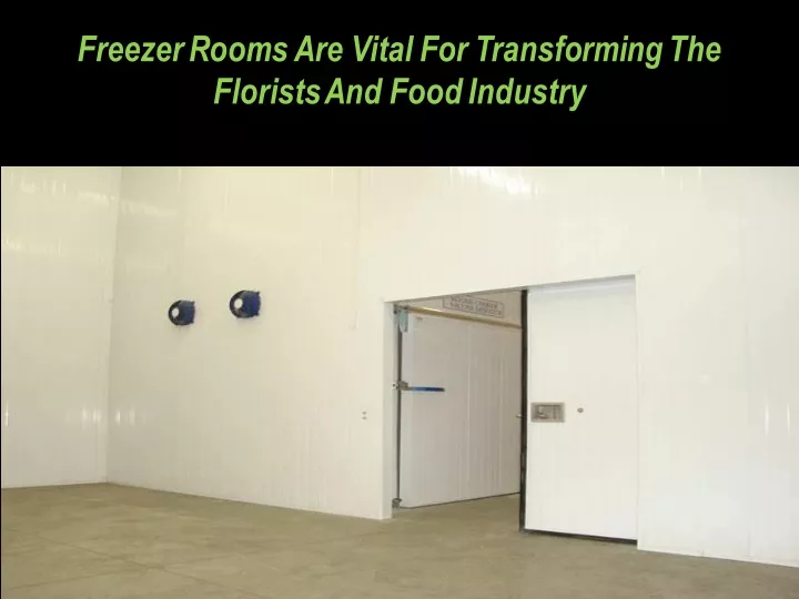 freezer rooms are vital for transforming