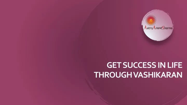 get success in life through vashikaran