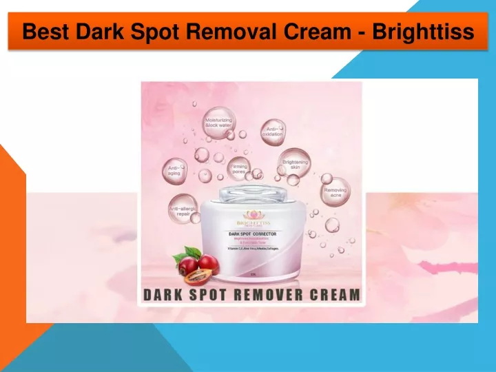 best dark spot removal cream brighttiss