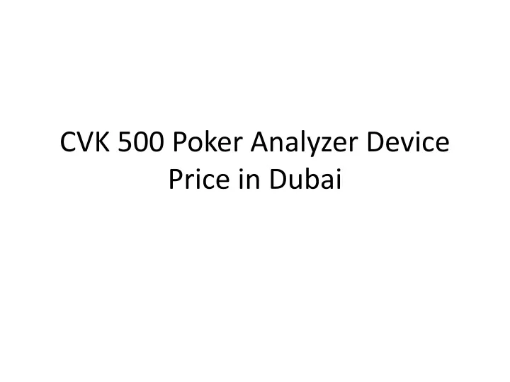 cvk 500 poker analyzer device price in dubai