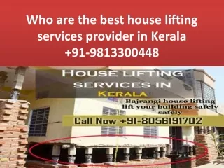 Who are the best house lifting services provider in Kerala  91-9813300448