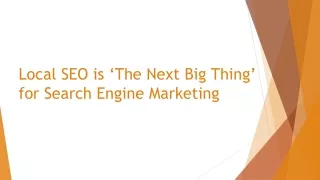 Local SEO is ‘The Next Big Thing’ for Search Engine Marketing