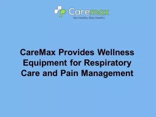 CareMax Provides Wellness Equipment for Respiratory Care and Pain Management