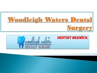 Woodleigh Waters Dental Surgery - Dentist Berwick