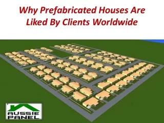 Why Prefabricated Houses Are Liked By Clients Worldwide