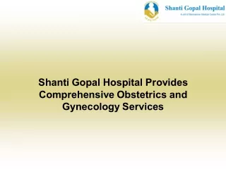 Shanti Gopal Hospital Provides Comprehensive Obstetrics and Gynecology Services