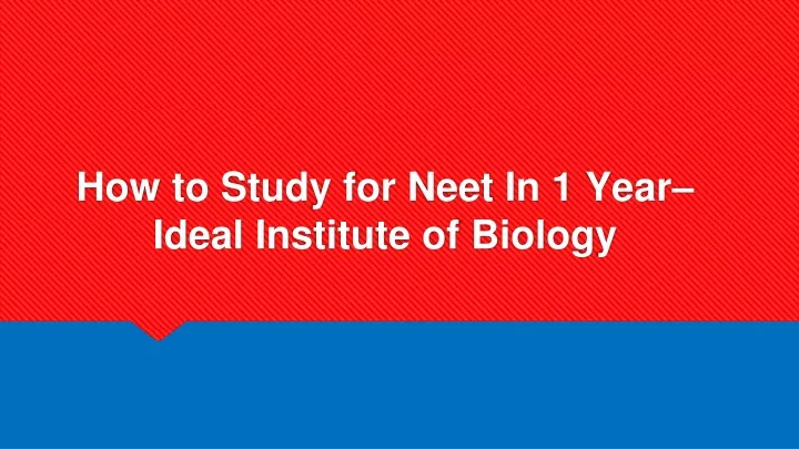 how to study for neet in 1 year ideal institute of biology