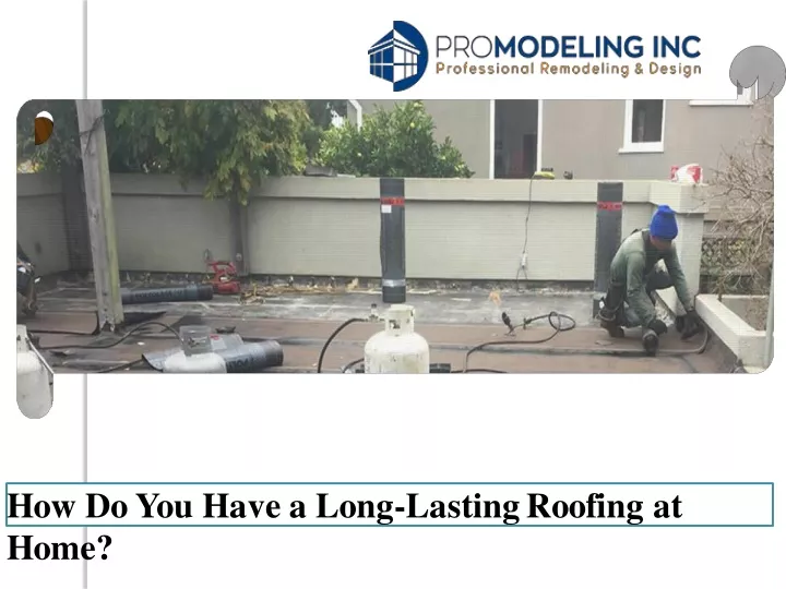 how do you have a long lasting roofing at home
