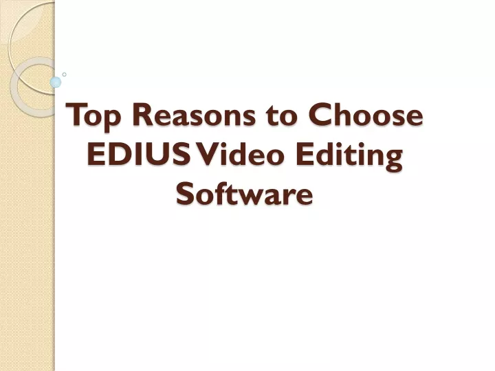 top reasons to choose edius video editing software