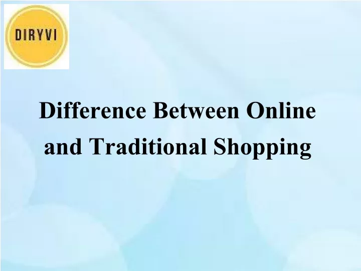 difference between online and traditional shopping