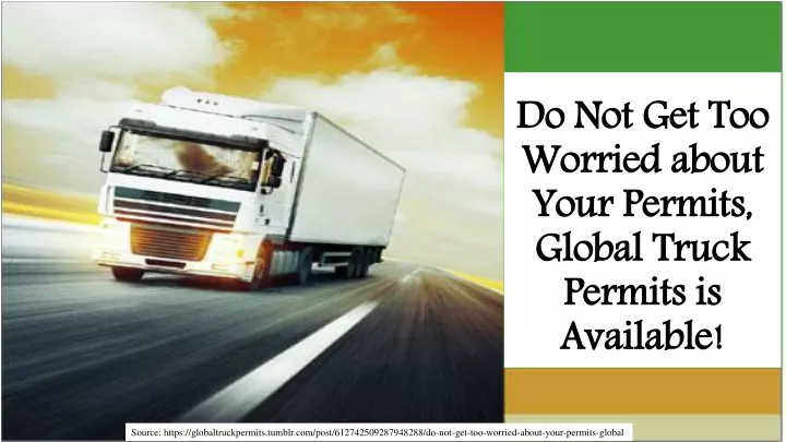 do not get too worried about your permits global truck permits is available