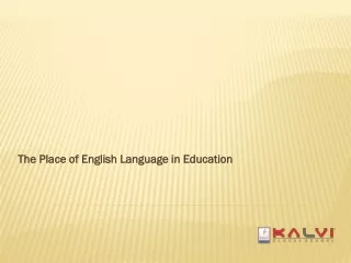 The Place of English Language in Education - Kalvischools