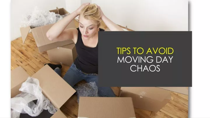 tips to avoid moving day chaos