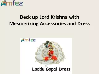 Deck up Lord Krishna with Mesmerizing Accessories and Dress