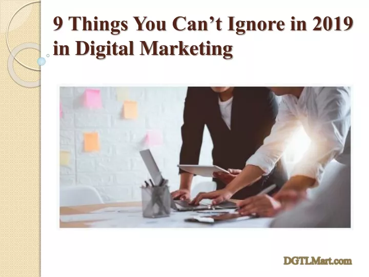9 things you can t ignore in 2019 in digital marketing