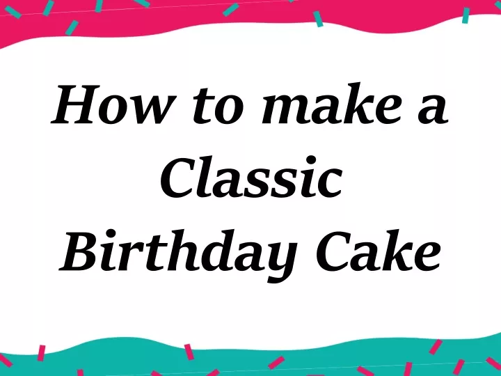 how to make a classic birthday cake