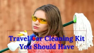 travel car cleaning kit you should have