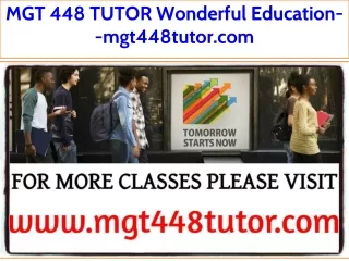 MGT 448 TUTOR Wonderful Education--mgt448tutor.com