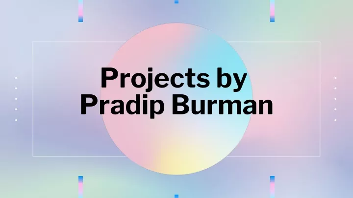 projects by pradip burman