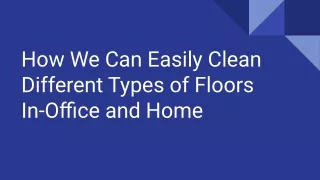 How We Can Easily Clean Different Types of Floors In-Office and Home
