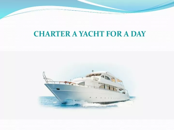 charter a yacht for a day