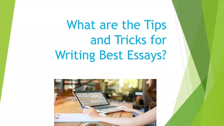 what are the tips and tricks for writing best essays