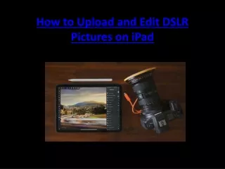 how to upload and edit dslr pictures on ipad