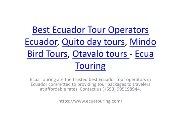 best ecuador tour operators ecuador quito day tours mindo bird tours otavalo tours ecua touring