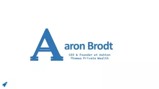 Aaron Brodt - Possesses Excellent Leadership Abilities