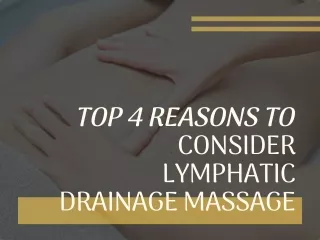 Top 4 Reasons To Consider Lymphatic Drainage Massage
