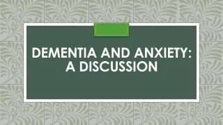 Dementia and Anxiety: A discussion