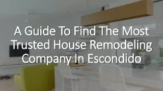 A Guide To Find The Most Trusted House Remodeling Company In Escondido