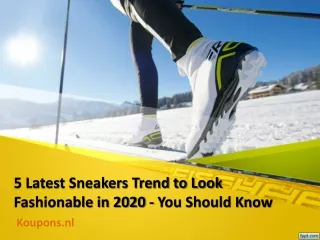 5 Latest Sneakers Trend to Look Fashionable in 2020 - You Should Know