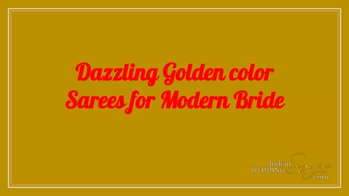 dazzling golden color sarees for modern bride