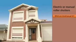 Electric or manual roller shutters, Which one should you go for?