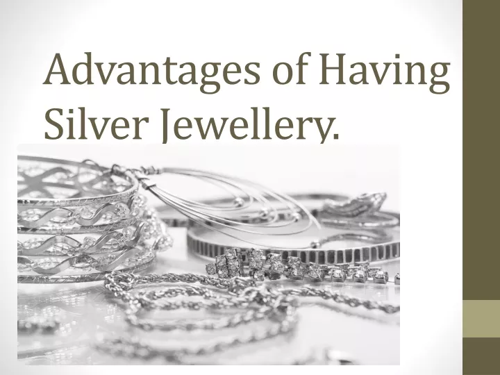 advantages of having silver jewellery