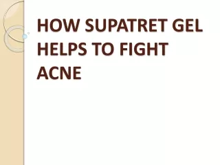 HOW SUPATRET GEL HELPS TO FIGHT ACNE | All Day Chemist