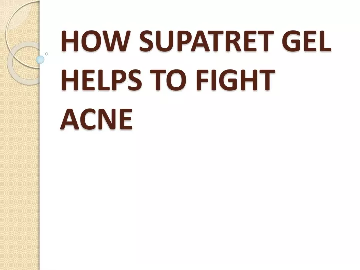 how supatret gel helps to fight acne