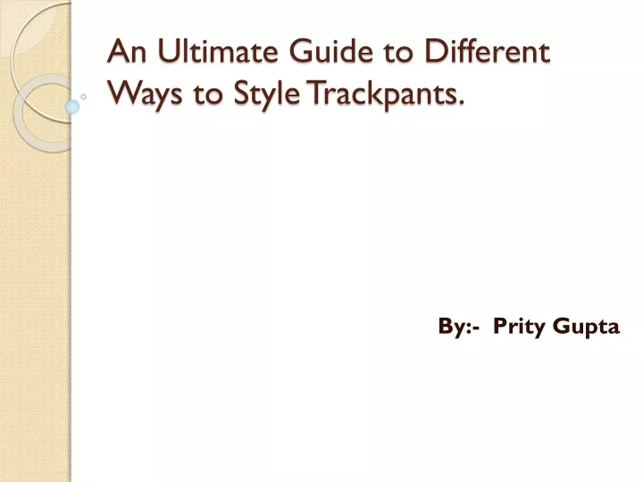 an ultimate guide to different ways to style trackpants