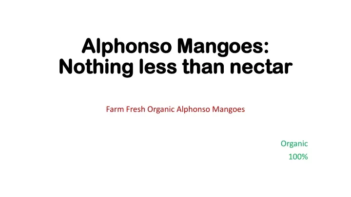 alphonso mangoes nothing less than nectar